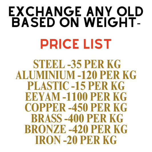 Exchange Old For New (weight based exchange) - ONLY FOR CHENNAI
