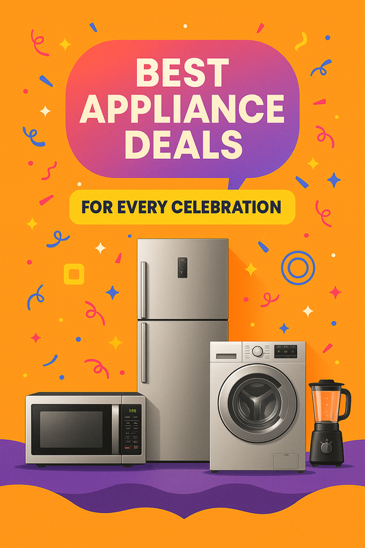 Best Appliance Deals for Every Celebration