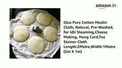 Glus Pure Cotton Muslin Cloth, Natural, Pre-Washed, for Idli Steaming,Cheese Making, Hung Curd,Tea Stainer Cloth Length:2Metre,Width:1Metre (2m X 1m)