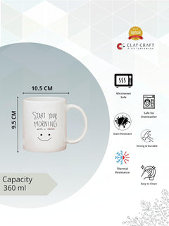 Clay Craft Fine Ceramic Start Your Morning Printed Milk/Coffee Mug 1 Piece 360 ml