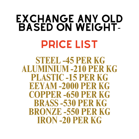 Exchange Old For New (weight based exchange) - ONLY FOR CHENNAI