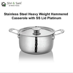 Stainless Steel Heavy Weight Hammered Casserole with SS Lid Platinum