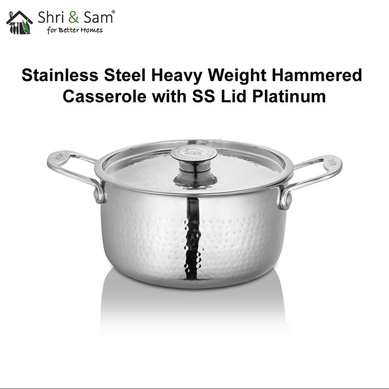 Stainless Steel Heavy Weight Hammered Casserole with SS Lid Platinum