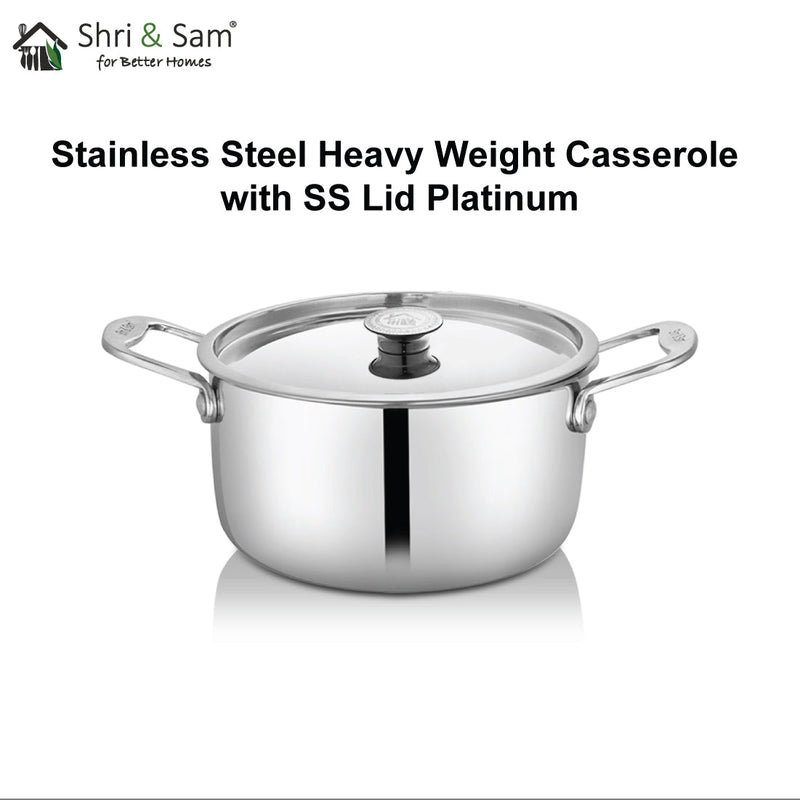 Stainless Steel Heavy Weight Casserole with SS Lid Platinum