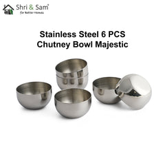 Stainless Steel 6 PCS Chutney Bowl Majestic