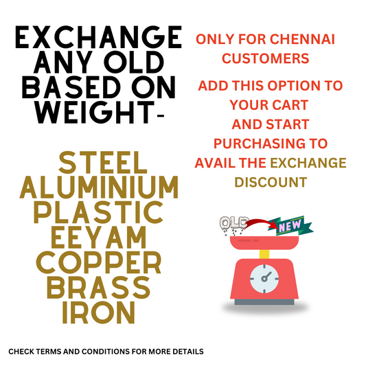 Exchange Old For New (weight based exchange) - ONLY FOR CHENNAI