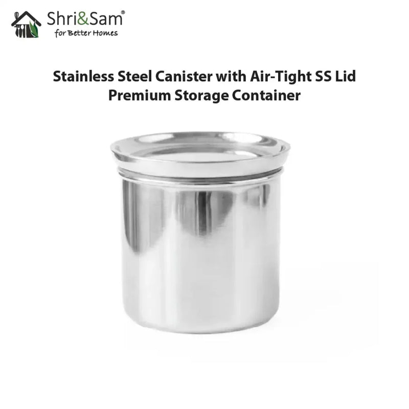 Stainless Steel Canister with Air-Tight SS Lid – Premium Storage Container